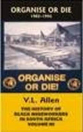 The History of Black Mineworkers in South Africa: Pt. 3: Organise or Die, 1982-1994