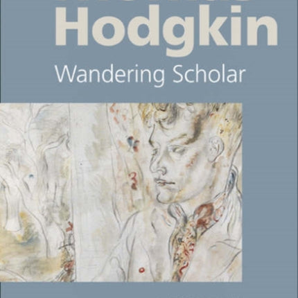 Thomas Hodgkin: Wandering Scholar - a Biography