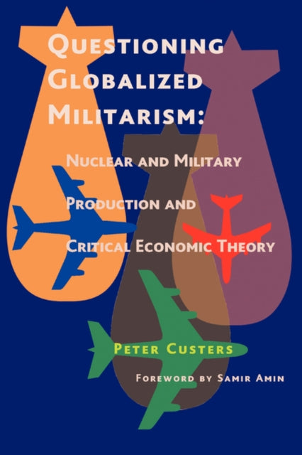 Questioning Globalized Militarism: Nuclear and Military Production and Critical Economic Theory