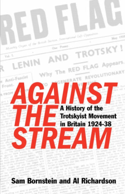 Against the Stream: A History of the Trotskyist Movement in Britain, 1924-38