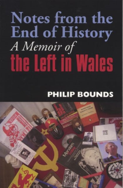 Notes from the End of History: A Memoir of the Left of History