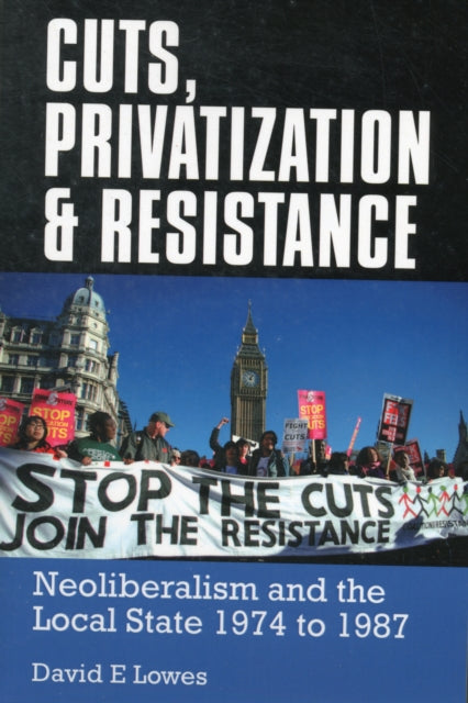 Cuts Privatisation and Resistance NeoLiberalism