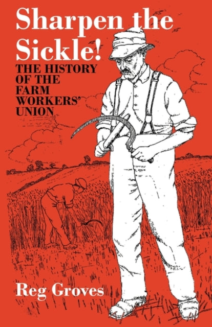 Sharpen the Sickle The History of the Farm Workers Union