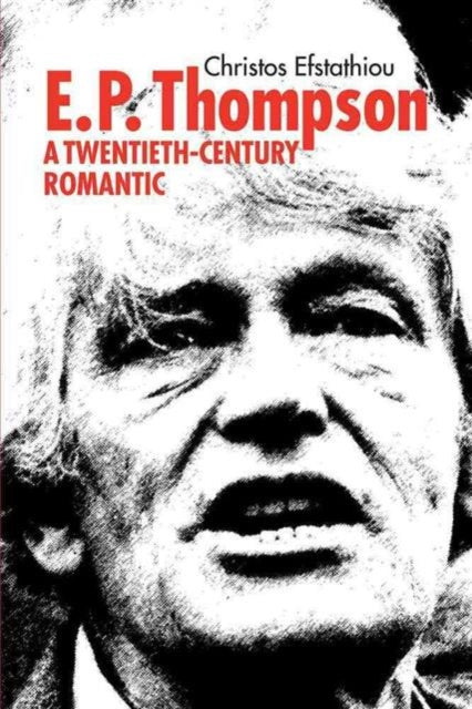 E.P Thompson: A Twentieth Century Romantic