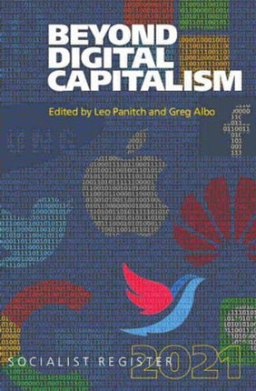 Beyond Digital Capitalism: New Ways of Living Socialist Register: 2021