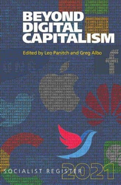 Beyond Digital Capitalism: New Ways of Living Socialist Register: 2021