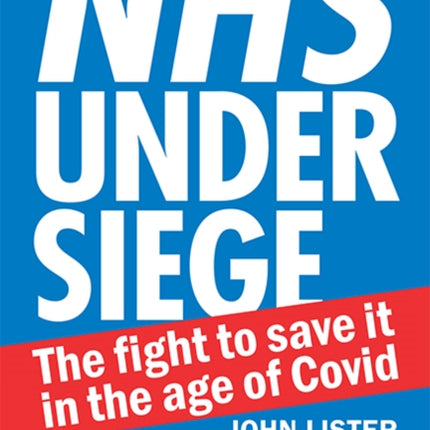 NHS under siege: The fight to save it in the age of Covid