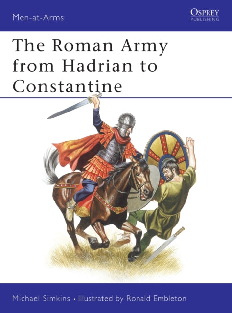 Men at Arms No 093  the Roman Army from Hadrian to Constantine