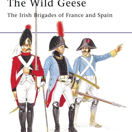The Wild Geese The Irish Brigades of France and Spain 102 MenatArms