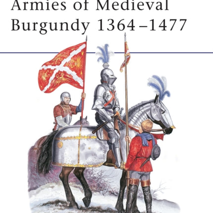 Men at Arms No 144  Armies of Medieval Burgundy