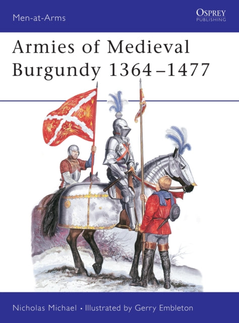 Men at Arms No 144  Armies of Medieval Burgundy