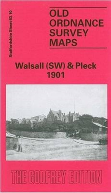 Walsall (South West) and Pleck 1901: Staffordshire Sheet 63.10