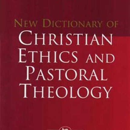 New Dictionary of Christian ethics & pastoral theology