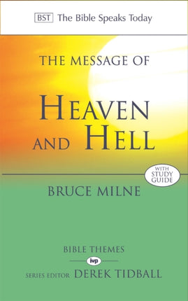 The Message of Heaven and Hell: The Bible Speaks Today: Bible Themes