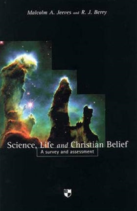 Science, Life And Christian Belief: A Survey And Assessment