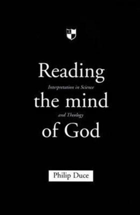 Reading the mind of God: Interpretation In Science And Theology