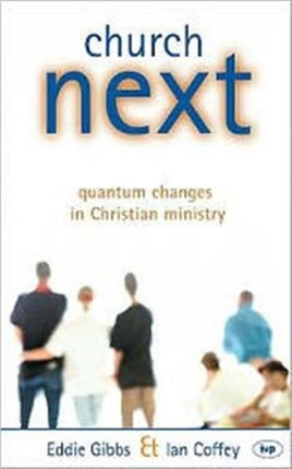 Church Next: Quantum Changes In Christian Ministry