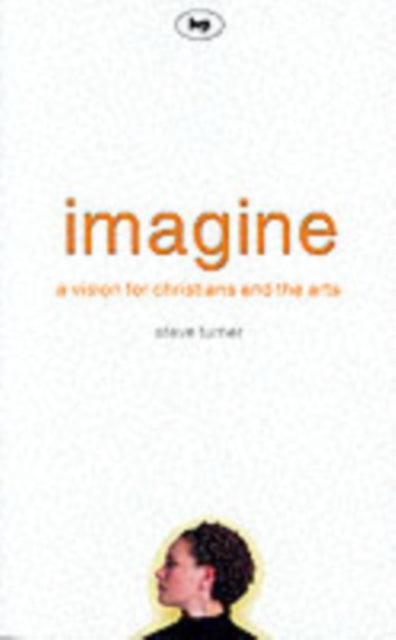 Imagine: A Vision For Christians And The Arts