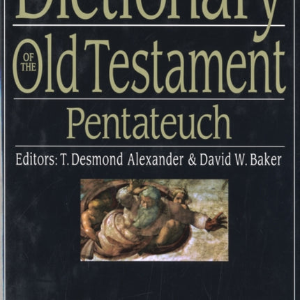 Dictionary of the Old Testament: Pentateuch: A Compendium Of Contemporary Biblical Scholarship