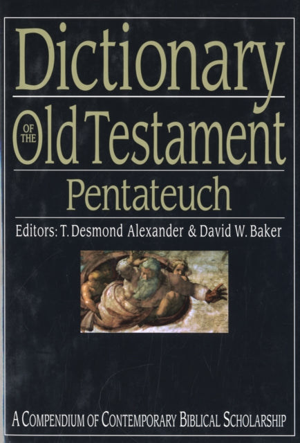 Dictionary of the Old Testament: Pentateuch: A Compendium Of Contemporary Biblical Scholarship