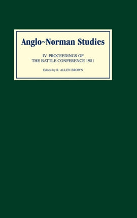 Anglo-Norman Studies IV: Proceedings of the Battle Conference 1981