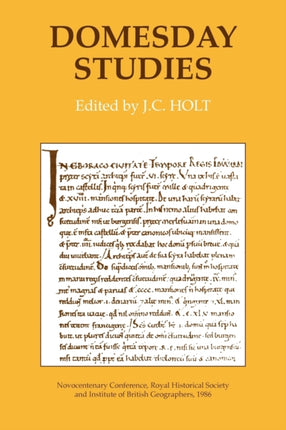 Domesday Studies: Papers read at the Novocentenary Conference of the Royal Historical Societry and the Institute of British Geographers, Winchester, 1986