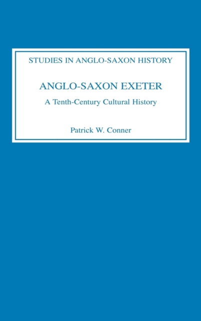 Anglo-Saxon Exeter: A Tenth-Century Cultural History