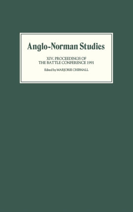 Anglo-Norman Studies XIV: Proceedings of the Battle Conference 1991