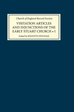 Visitation Articles and Injunctions of the Early Stuart Church: I. 1603-25