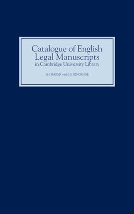 Catalogue of English Legal Manuscripts in Cambridge University Library: With Codicological Descriptions of the Early MSS