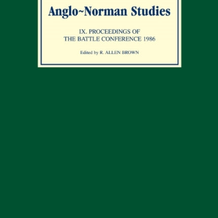 AngloNorman Studies IX  Proceedings of the Battle Conference 1986