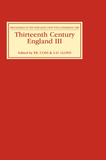 Thirteenth Century England III: Proceedings of the Newcastle upon Tyne Conference, 1989