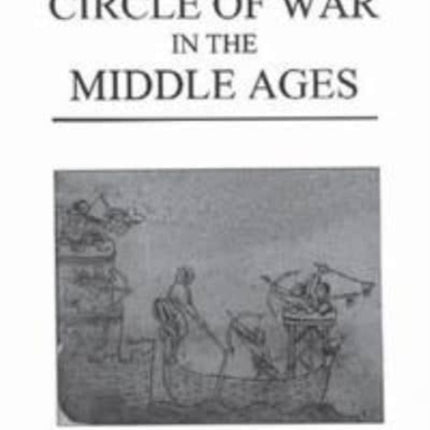 The Circle of War in the Middle Ages: Essays on Medieval Military and Naval History