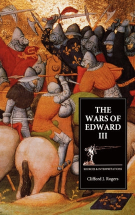 The Wars of Edward III: Sources and Interpretations