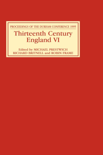 Thirteenth Century England VI: Proceedings of the Durham Conference, 1995