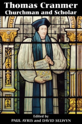 Thomas Cranmer Churchman and Scholar
