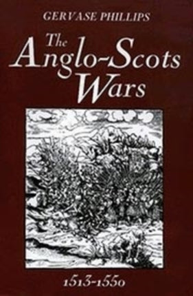 The AngloScots Wars 15131550  A Military History