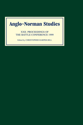 Anglo-Norman Studies XXII: Proceedings of the Battle Conference 1999