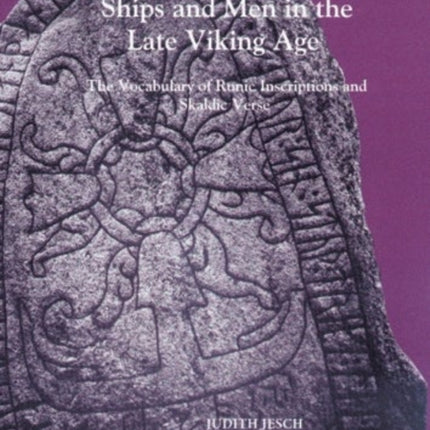 Ships and Men in the Late Viking Age: The Vocabulary of Runic Inscriptions and Skaldic Verse