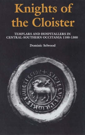 Knights of the Cloister  Templars and Hospitallers in CentralSouthern Occitania c.1100c.1300