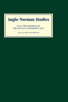 Anglo-Norman Studies XXIV: Proceedings of the Battle Conference 2001