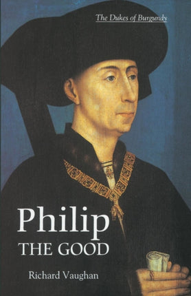 Philip the Good: The Apogee of Burgundy