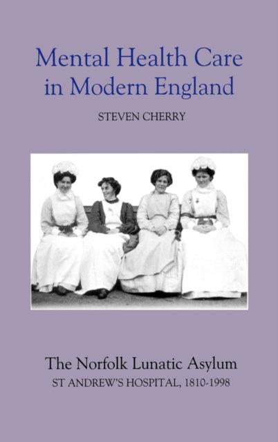Mental Health Care in Modern England  The Norfolk