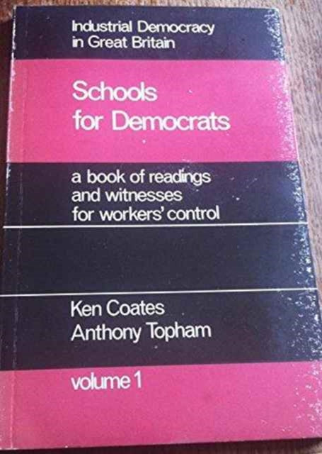 Industrial Democracy in Great Britain: v. 1: Schools for Democrats