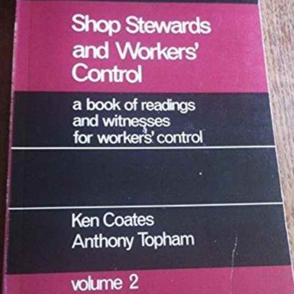 Industrial Democracy in Great Britain: v. 2: Shop Stewards and Workers' Control