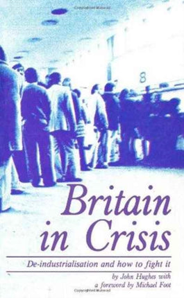 Britain in Crisis: How to Fight De-industrialization