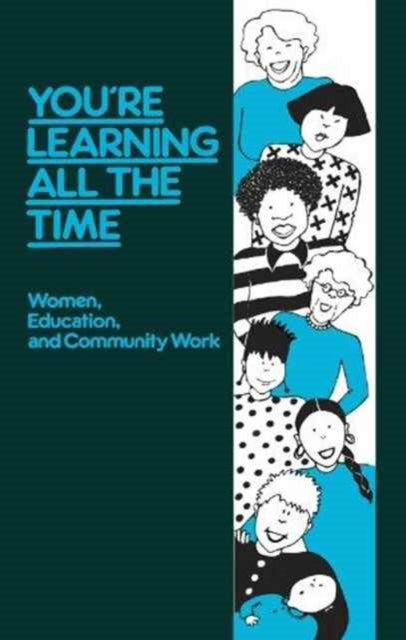 You're Learning All the Time: Women, Education and Community Work