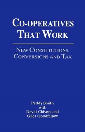 Cooperatives That Work: New Constitutions, Conversions and Tax