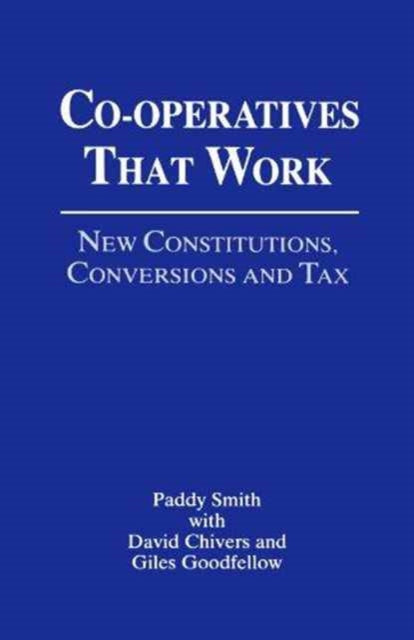 Cooperatives That Work: New Constitutions, Conversions and Tax