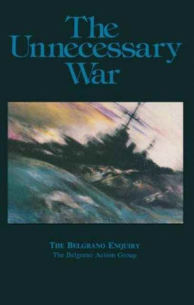 Unnecessary War: "Belgrano" Enquiry, November 1982